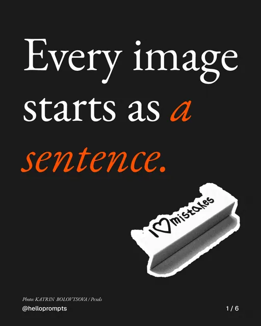 Carousel for HelloPrompts: "Every image starts as a sentence.". Cutout essay, 6 slides, dark palette.