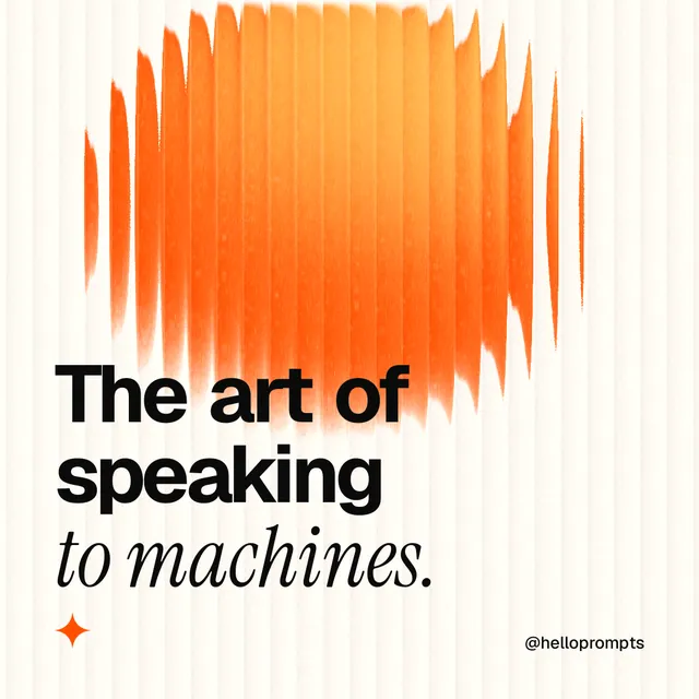 Instagram post for HelloPrompts: "The art of speaking to machines." Auto 1x1 style, technique:shader field layout, light palette in white, orange.