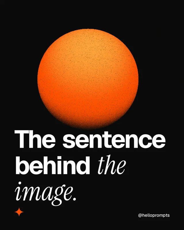 Instagram portrait post for HelloPrompts: "The sentence behind the image." Auto 4x5 style, technique:shader field layout, dark palette in black, brown.