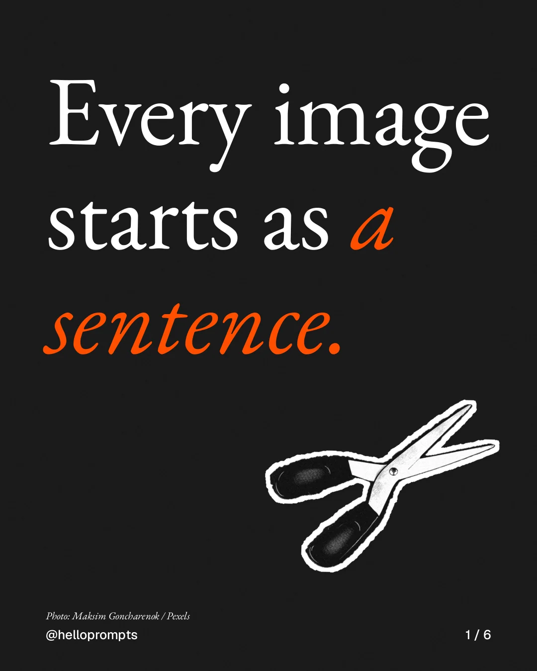 Carousel for HelloPrompts: "Every image starts as a sentence.". Cutout essay, 6 slides, dark palette.
