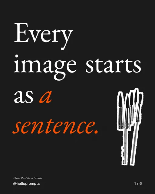 Carousel for HelloPrompts: "Every image starts as a sentence.". Cutout essay, 6 slides, dark palette.
