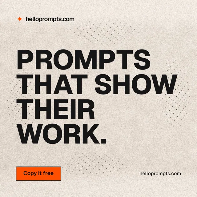 Instagram post for HelloPrompts: "Prompts that show their work." Ink sticker style, poster layout, light palette in orange, grey.