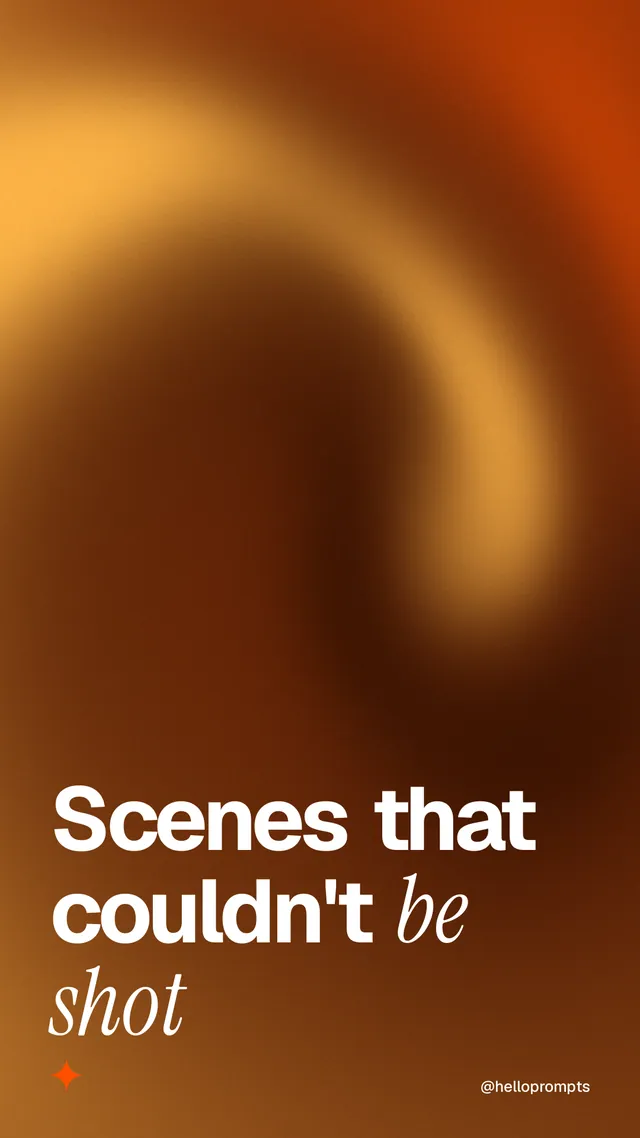 Instagram story for HelloPrompts: "Scenes that couldn't be shot". Auto 9x16 style, technique:shader field layout, dark palette in orange, brown.