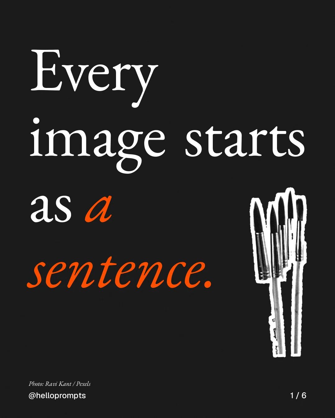 Carousel for HelloPrompts: "Every image starts as a sentence.". Cutout essay, 6 slides, dark palette.
