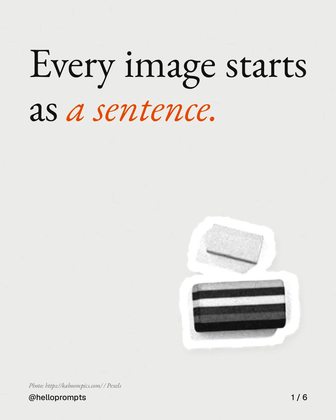 Carousel for HelloPrompts: "Every image starts as a sentence.". Cutout essay, 6 slides, light palette.