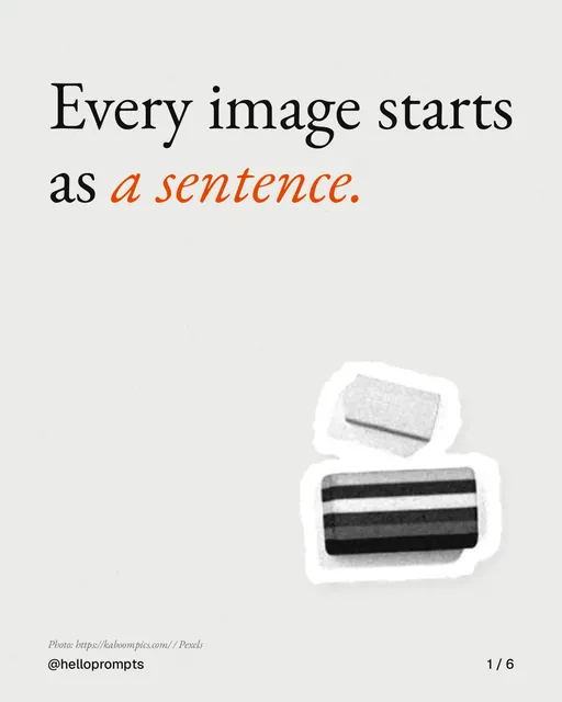 Carousel for HelloPrompts: "Every image starts as a sentence.". Cutout essay, 6 slides, light palette.