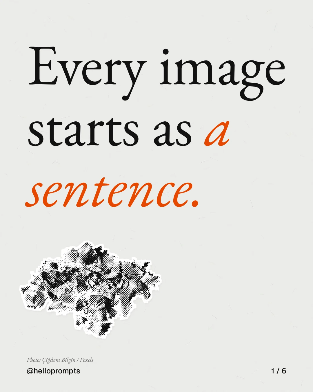 Carousel for HelloPrompts: "Every image starts as a sentence.". Cutout essay, 6 slides, light palette.