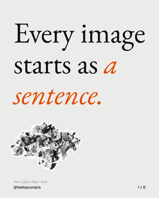 Carousel for HelloPrompts: "Every image starts as a sentence.". Cutout essay, 6 slides, light palette.