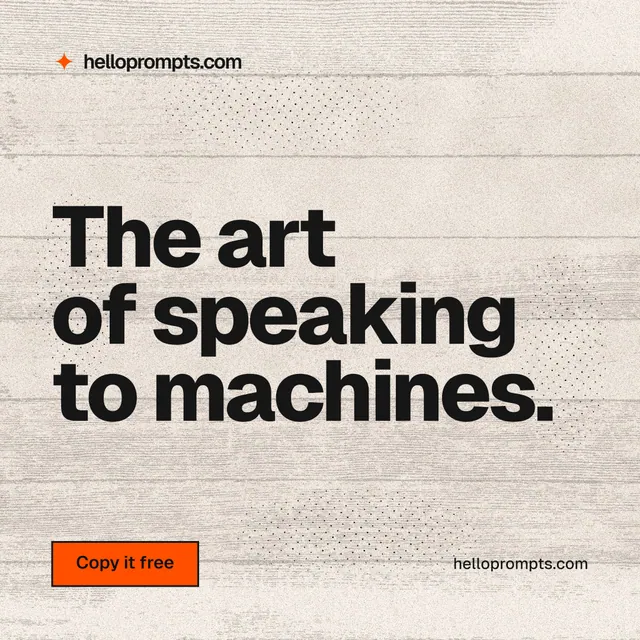 Instagram post for HelloPrompts: "The art of speaking to machines." Ink sticker style, poster layout, light palette in orange, grey.
