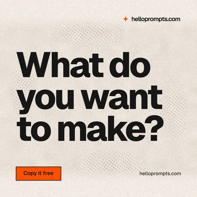 Instagram post for HelloPrompts: "What do you want to make?" Ink sticker style, poster layout, light palette in orange, grey.