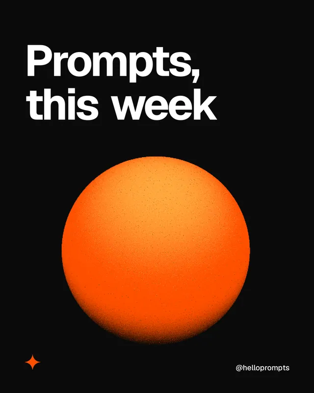 Instagram portrait post for HelloPrompts: "Prompts, this week". Auto 4x5 style, technique:shader field layout, dark palette in black, orange.