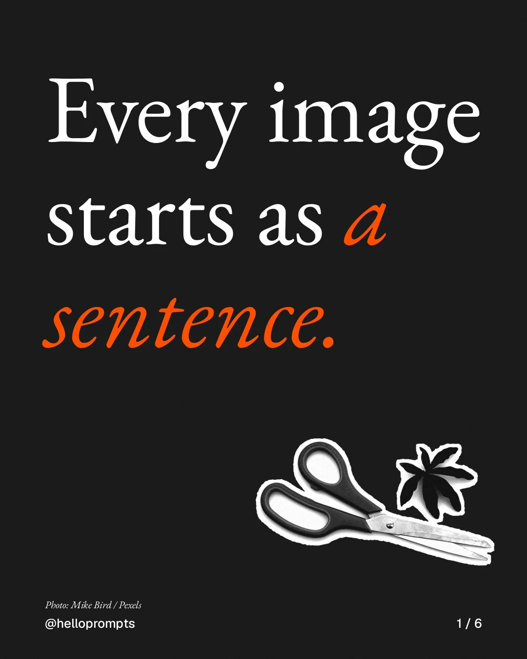 Carousel for HelloPrompts: "Every image starts as a sentence.". Cutout essay, 6 slides, dark palette.