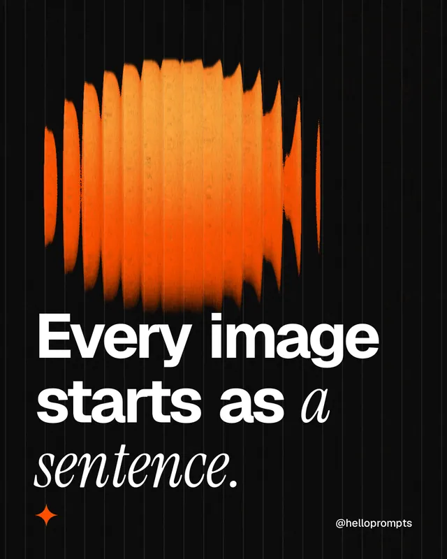 Instagram portrait post for HelloPrompts: "Every image starts as a sentence." Auto 4x5 style, technique:shader field layout, dark palette in black, orange.