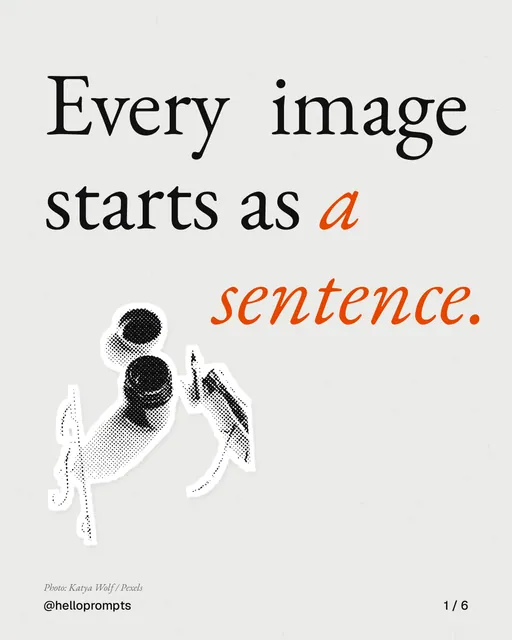 Carousel for HelloPrompts: "Every image starts as a sentence.". Cutout essay, 6 slides, light palette.