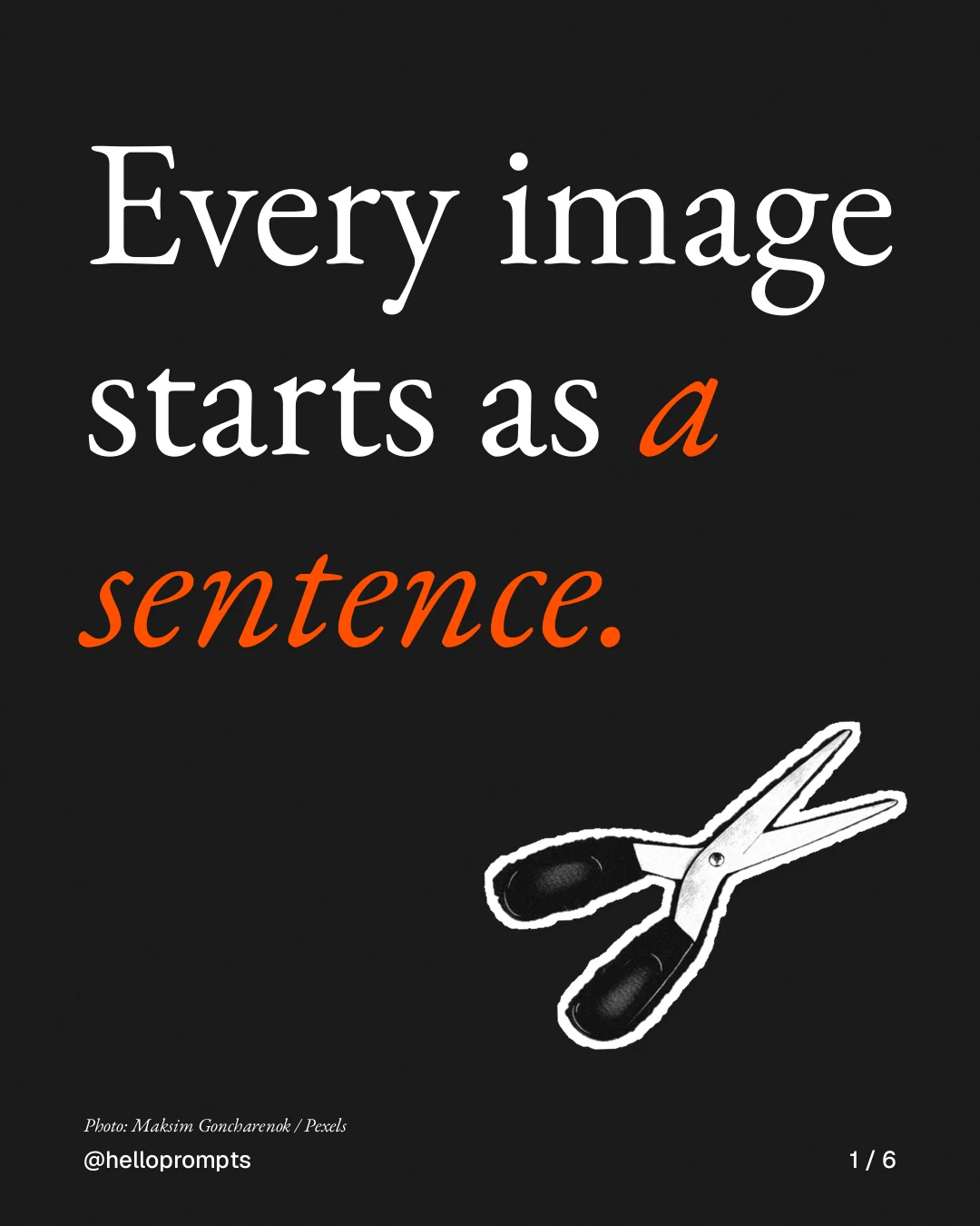 Carousel for HelloPrompts: "Every image starts as a sentence.". Cutout essay, 6 slides, dark palette.