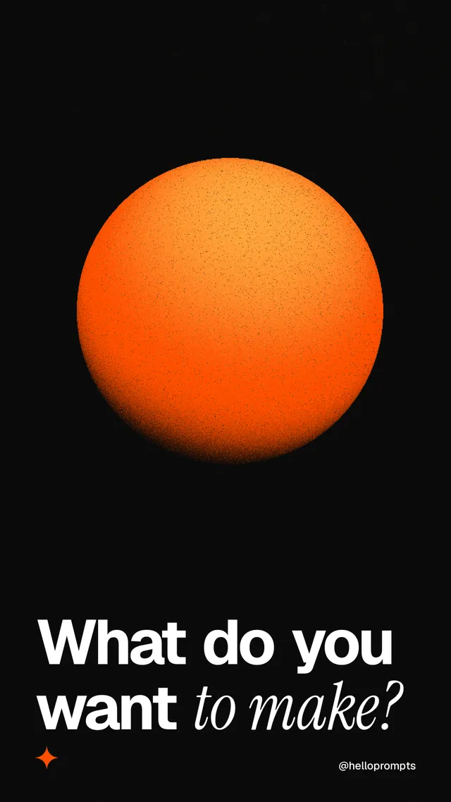 Instagram story for HelloPrompts: "What do you want to make?" Auto 9x16 style, technique:shader field layout, dark palette in black, brown.