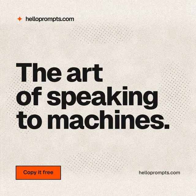 Instagram post for HelloPrompts: "The art of speaking to machines." Ink sticker style, poster layout, light palette in orange, grey.