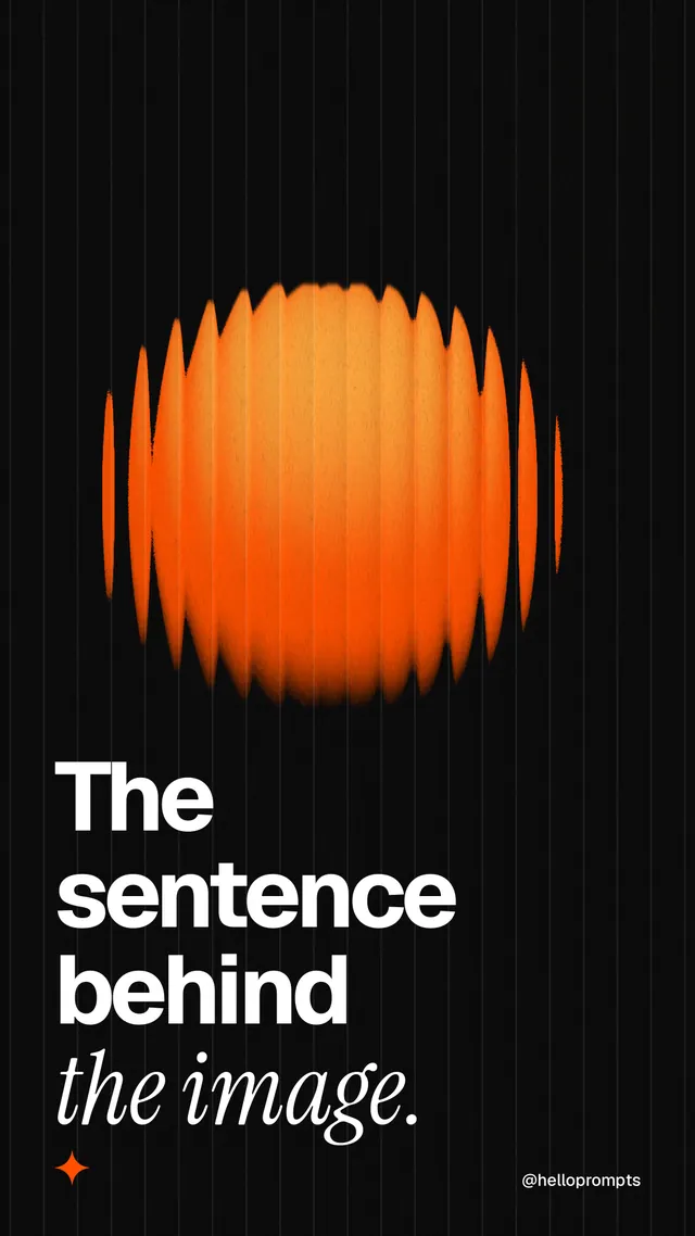 Instagram story for HelloPrompts: "The sentence behind the image." Auto 9x16 style, technique:shader field layout, dark palette in black, brown.