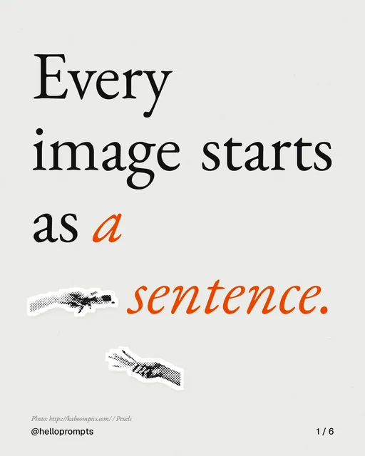 Carousel for HelloPrompts: "Every image starts as a sentence.". Cutout essay, 6 slides, light palette.