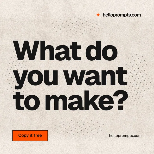 Instagram post for HelloPrompts: "What do you want to make?" Ink sticker style, poster layout, light palette in orange, grey.