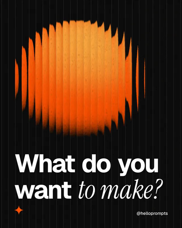 Instagram portrait post for HelloPrompts: "What do you want to make?" Auto 4x5 style, technique:shader field layout, dark palette in black, orange.