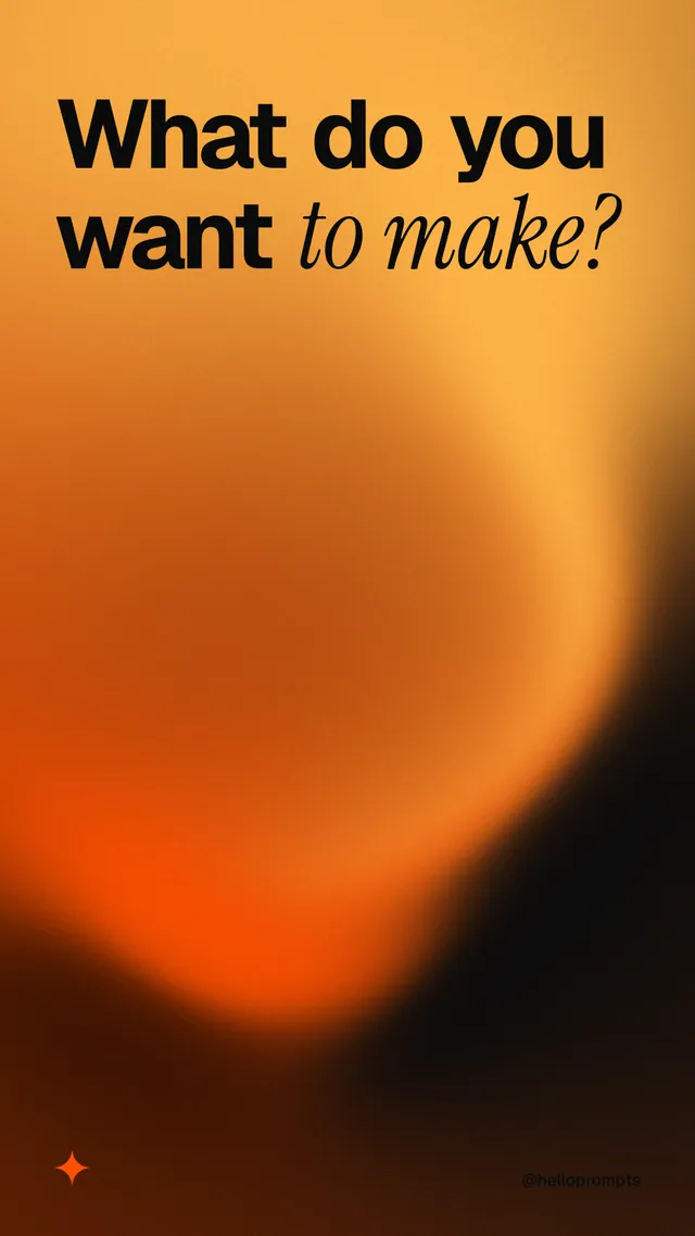 Instagram story for HelloPrompts: "What do you want to make?" Auto 9x16 style, technique:shader field layout, dark palette in black, orange.