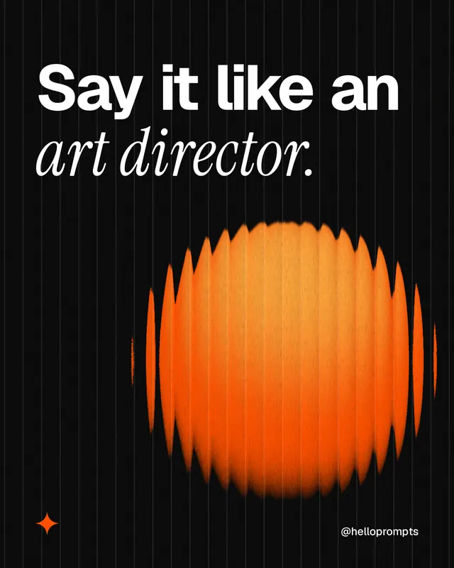 Instagram portrait post for HelloPrompts: "Say it like an art director." Auto 4x5 style, technique:shader field layout, dark palette in black, orange.