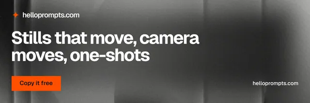 X header for HelloPrompts: "Stills that move, camera moves, one-shots". Swiss style, poster layout, dark palette in black, grey.