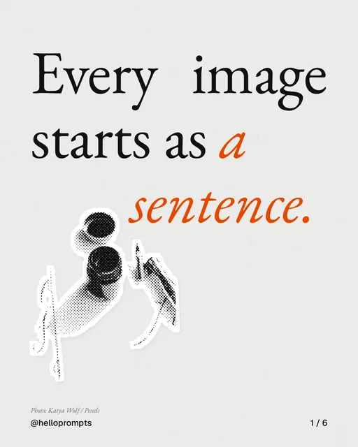 Carousel for HelloPrompts: "Every image starts as a sentence.". Cutout essay, 6 slides, light palette.