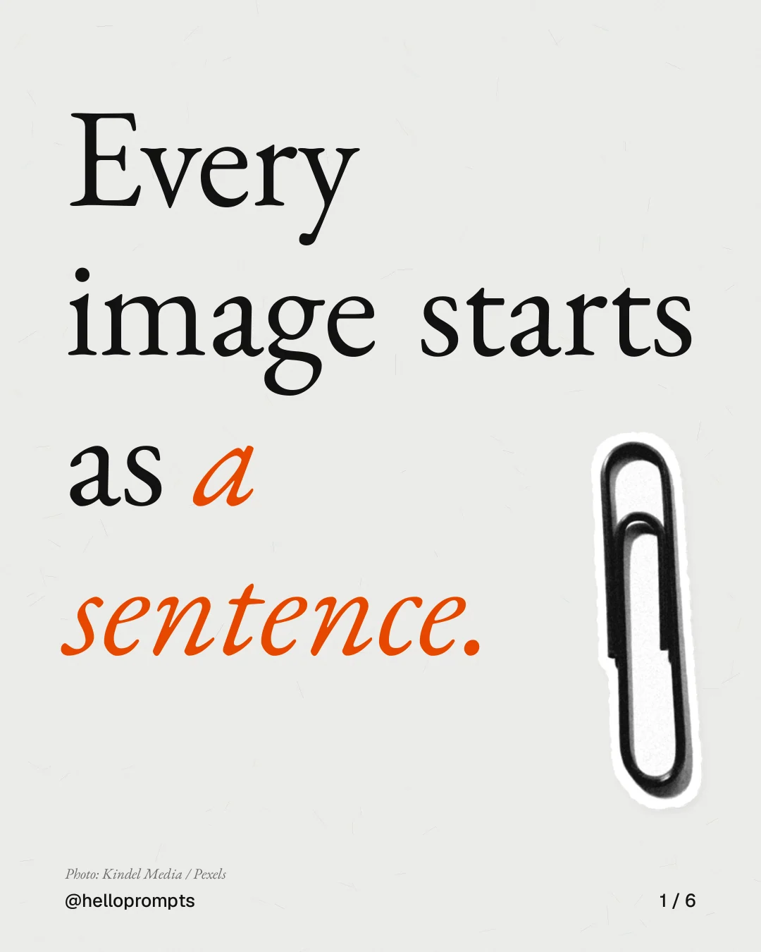 Carousel for HelloPrompts: "Every image starts as a sentence.". Cutout essay, 6 slides, light palette.
