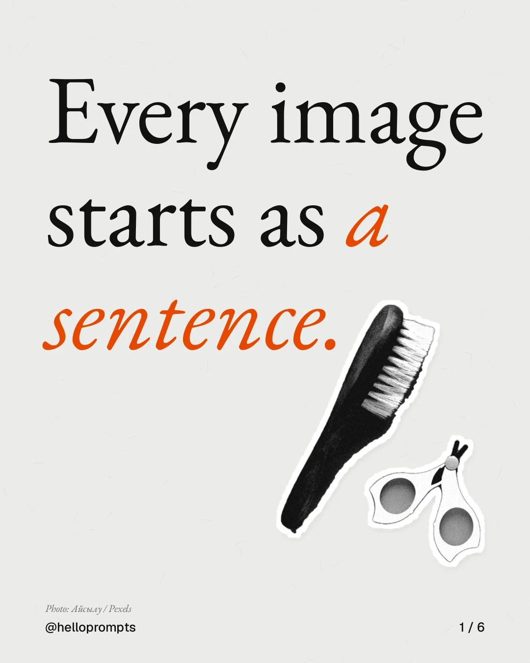 Carousel for HelloPrompts: "Every image starts as a sentence.". Cutout essay, 6 slides, light palette.