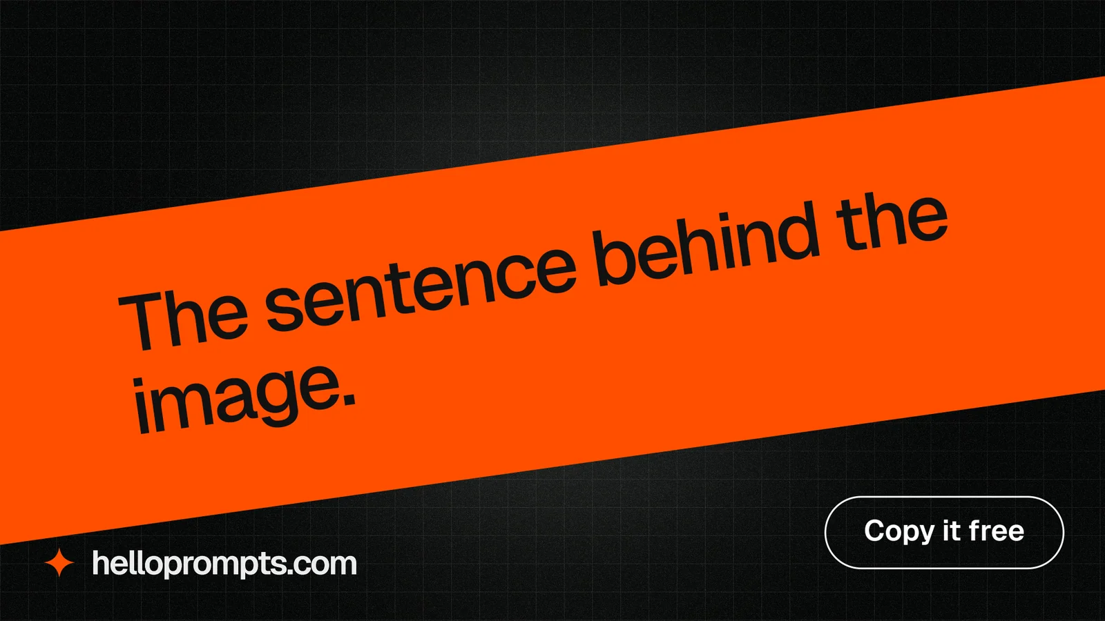 Landscape graphic for HelloPrompts: "The sentence behind the image." Phosphor atlas style, diagonal layout, dark palette in orange, black.