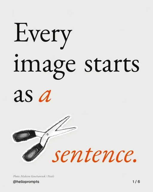 Carousel for HelloPrompts: "Every image starts as a sentence.". Cutout essay, 6 slides, light palette.