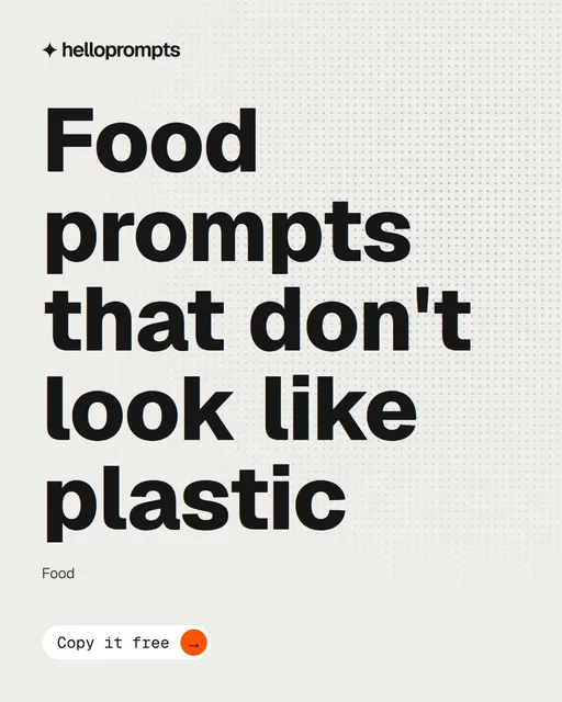 Video for HelloPrompts: "Food prompts that don't look like plastic". Doc motion loop, 7.0 s, light palette.