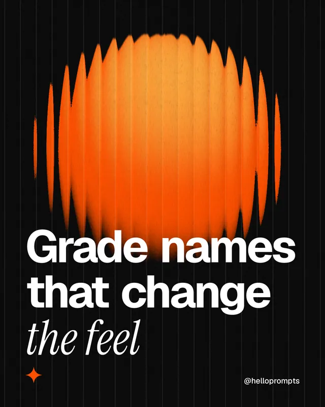 Instagram portrait post for HelloPrompts: "Grade names that change the feel". Auto 4x5 style, technique:shader field layout, dark palette in black, orange.