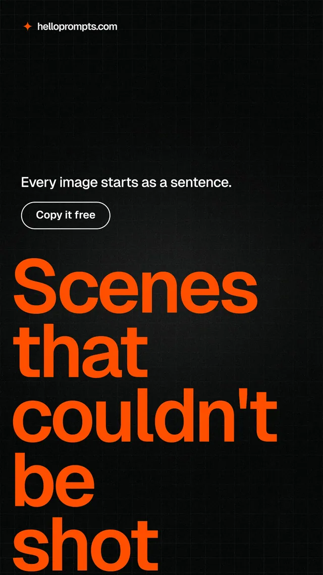 Instagram story for HelloPrompts: "Scenes that couldn't be shot". Phosphor atlas style, oversized layout, dark palette in black, orange.