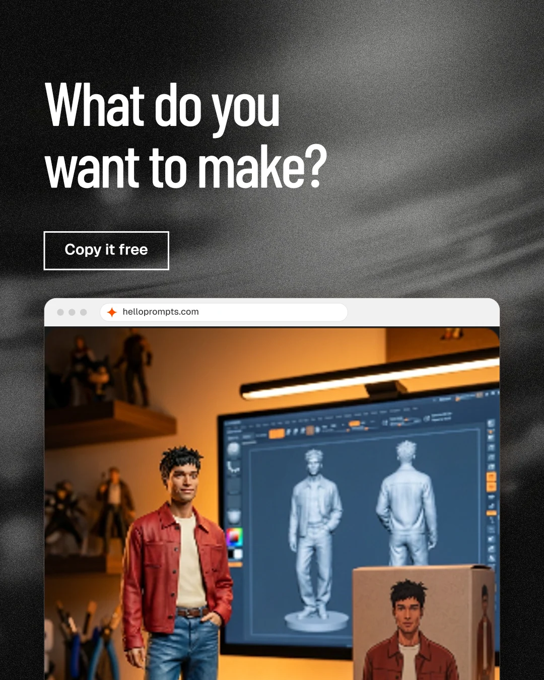 Instagram portrait post for HelloPrompts: "What do you want to make?" Dark deco style, browser layout, dark palette in grey, black, orange.