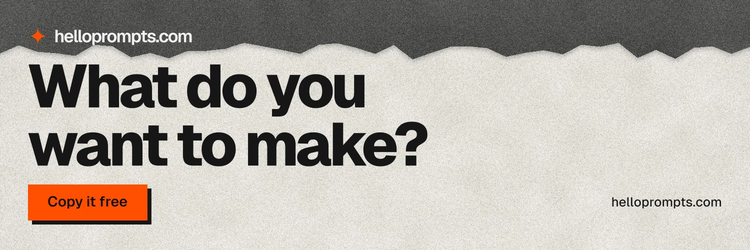 X header for HelloPrompts: "What do you want to make?" Paper trio style, poster layout, light palette in white, grey.