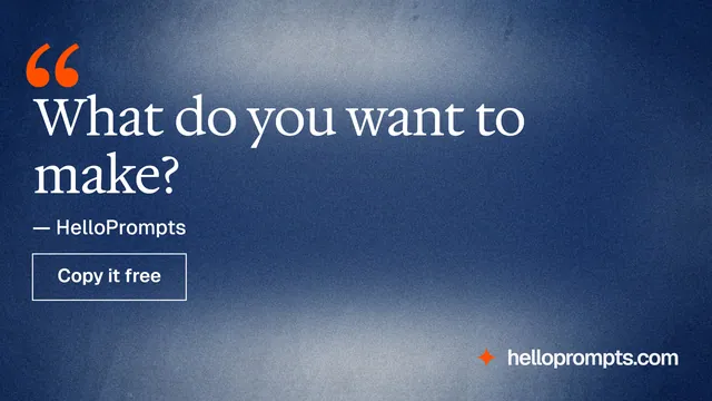 Landscape graphic for HelloPrompts: "What do you want to make?" Cyanotype style, quote layout, dark palette in blue, grey.