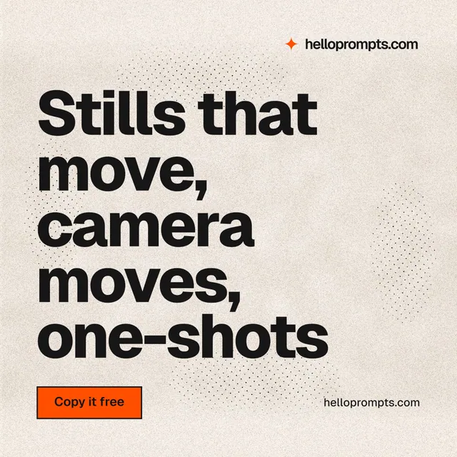 Instagram post for HelloPrompts: "Stills that move, camera moves, one-shots". Ink sticker style, poster layout, light palette in orange, grey.