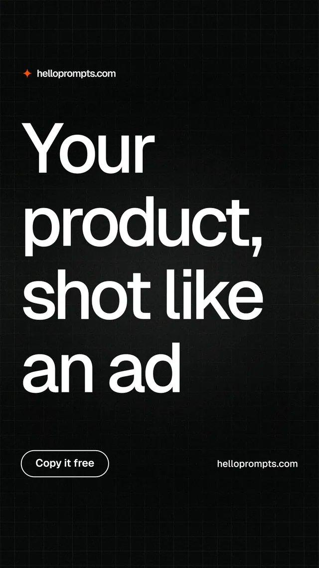 Instagram story for HelloPrompts: "Your product, shot like an ad". Phosphor atlas style, poster layout, dark palette in black, grey.
