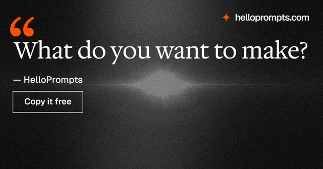 Social ad for HelloPrompts: "What do you want to make?" Dark deco style, quote layout, dark palette in black, grey.
