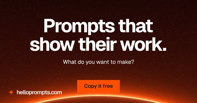 Social ad for HelloPrompts: "Prompts that show their work." Swiss style, centred layout, dark palette in black, red, orange.