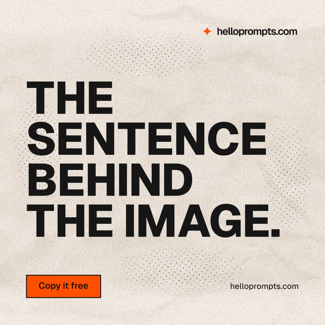 Instagram post for HelloPrompts: "The sentence behind the image." Ink sticker style, poster layout, light palette in orange, grey.
