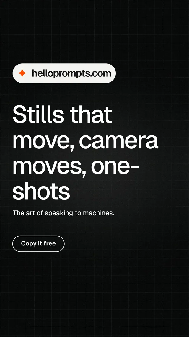 Instagram story for HelloPrompts: "Stills that move, camera moves, one-shots". Phosphor atlas style, announce layout, dark palette in black, grey.