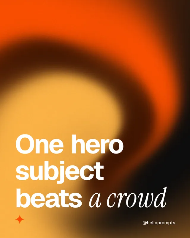 Instagram portrait post for HelloPrompts: "One hero subject beats a crowd". Auto 4x5 style, technique:shader field layout, dark palette in black, orange.