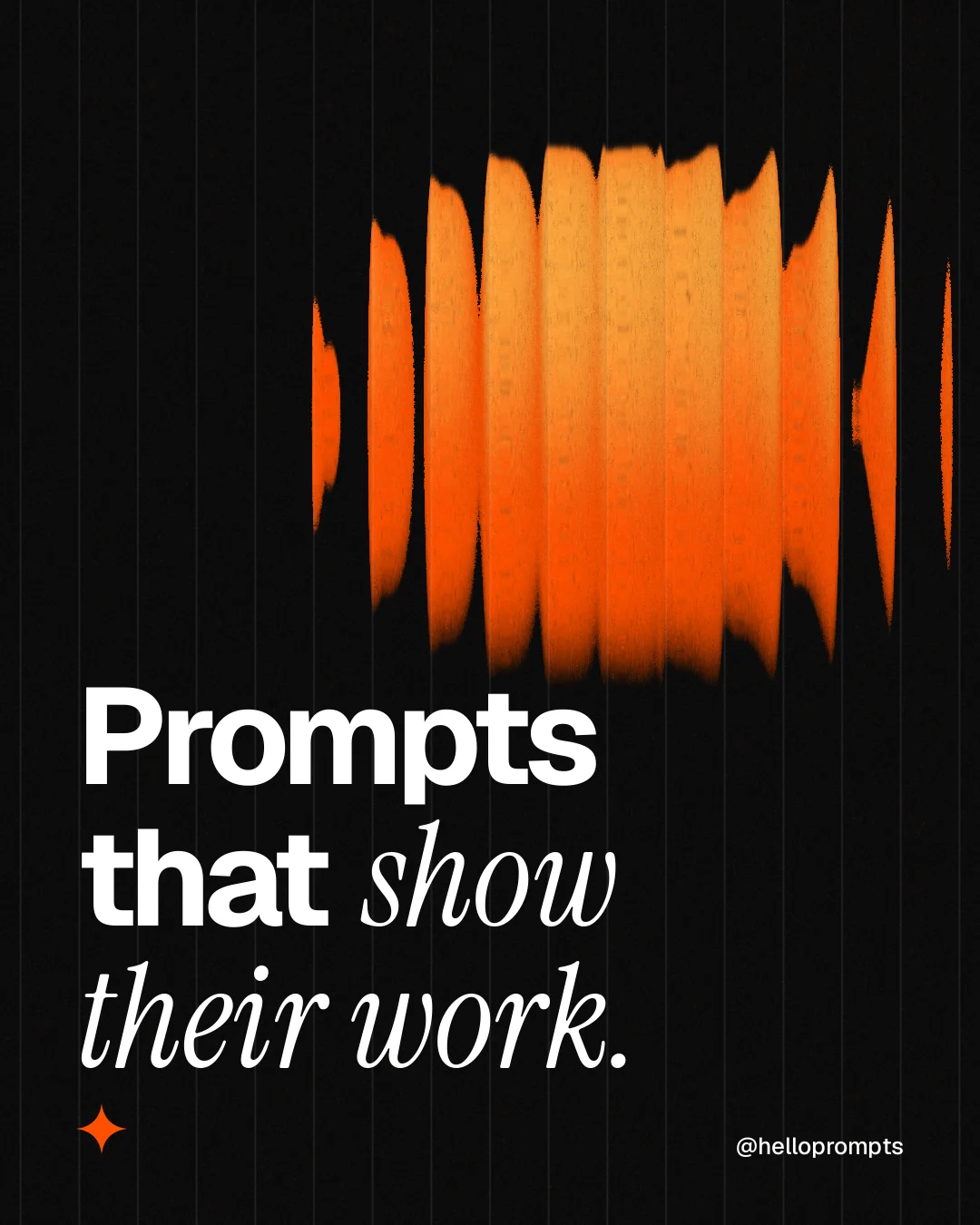 Instagram portrait post for HelloPrompts: "Prompts that show their work." Auto 4x5 style, technique:shader field layout, dark palette in black, brown.