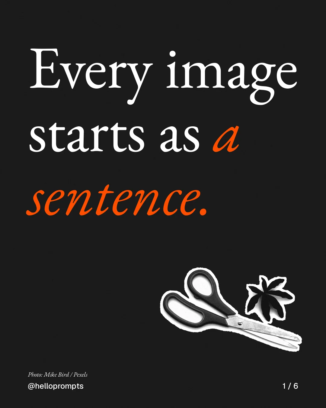Carousel for HelloPrompts: "Every image starts as a sentence.". Cutout essay, 6 slides, dark palette.