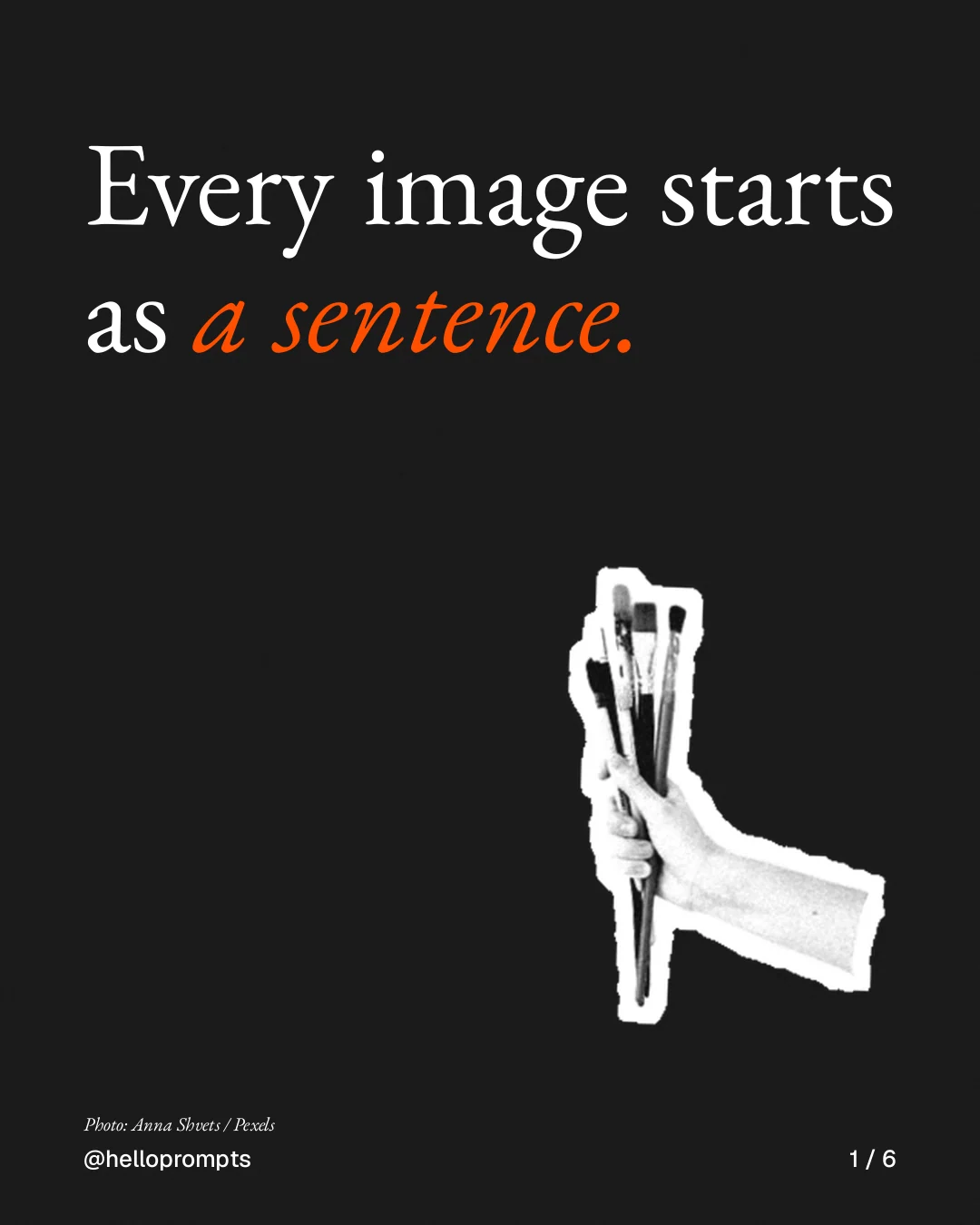 Carousel for HelloPrompts: "Every image starts as a sentence.". Cutout essay, 6 slides, dark palette.