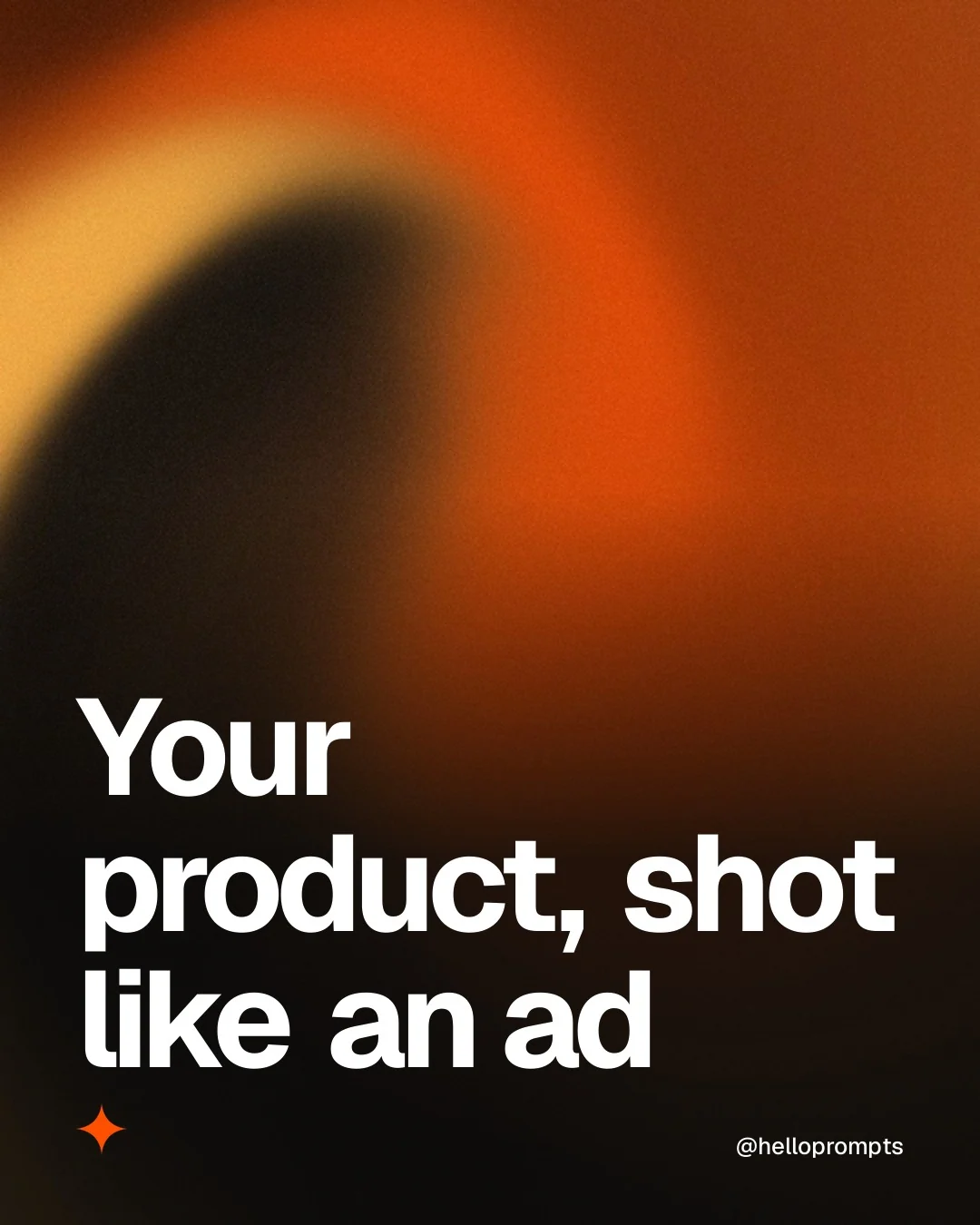 Video for HelloPrompts: "Your product, shot like an ad". Shader loop, 6.0 s, dark palette.